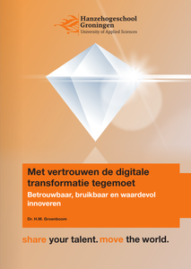 Met vertrouwen de digitale transformatie tegemoet. Betrouwbaar, bruikbaar en waardevol innoveren. Lectorale rede dr. H.M. Groenboom, 21 september 2022, Lectoraat Digitale Transformatie